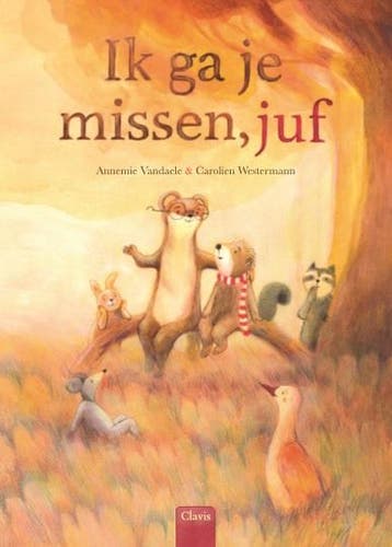 Ik ga je missen, juf 9789044829525 Annemie Vandaele, Verzenden, Annemie Vandaele