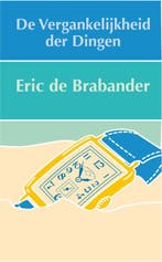 De vergankelijkheid der dingen 9789062657506, Verzenden, Eric C. de Brabander