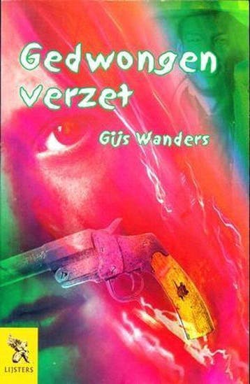 gedwongen verzet 9789001558611 Gijs  Wanders, Verzenden, Gijs  Wanders