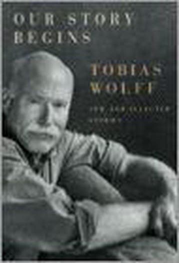 Our Story Begins 9781400044597 Tobias Wolff, Verzenden, Gelezen, Tobias Wolff