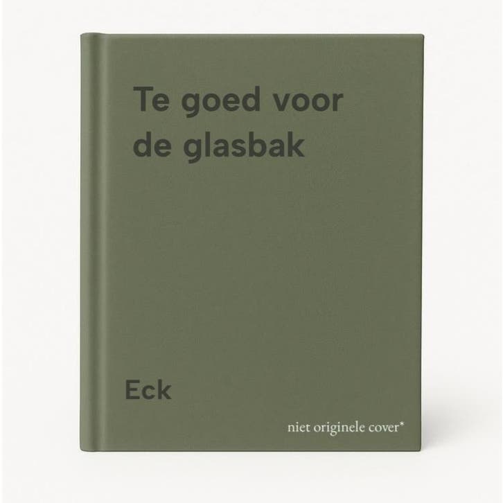 Te goed voor de glasbak 9789021303819 Eck, Boeken, Hobby en Vrije tijd, Gelezen, Verzenden