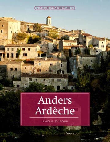 Anders Ardeche / Puur Frankrijk 9789492199256 Amélie Dufour, Verzenden, Gelezen, Amélie Dufour