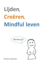 Lijden, creëren, mindful leven 9789065231901 Erwin Coenen, Verzenden, Gelezen, Erwin Coenen