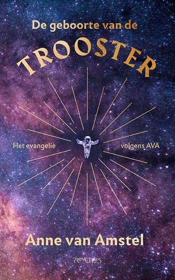 De geboorte van de trooster 9789044660265 Anne van Amstel, Verzenden, Zo goed als nieuw, Anne van Amstel