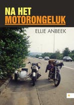 Na het motorongeluk 9789048437313 Ellie Anbeek, Verzenden, Ellie Anbeek