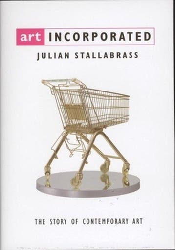 Art Incorporated: The Story of Contemporary Art, Verzenden, Zo goed als nieuw, Julian Stallabrass