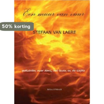 Een muur van vuur 9789490243746 Stefaan Van Laere, Verzenden, Gelezen, Stefaan Van Laere