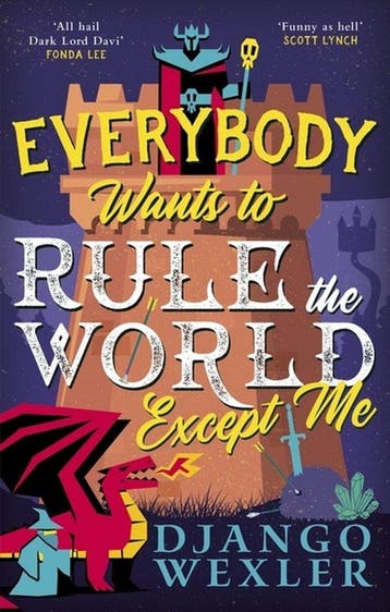 Everybody Wants to Rule the World Except Me 9780356518992, Verzenden, Gelezen, Django Wexler