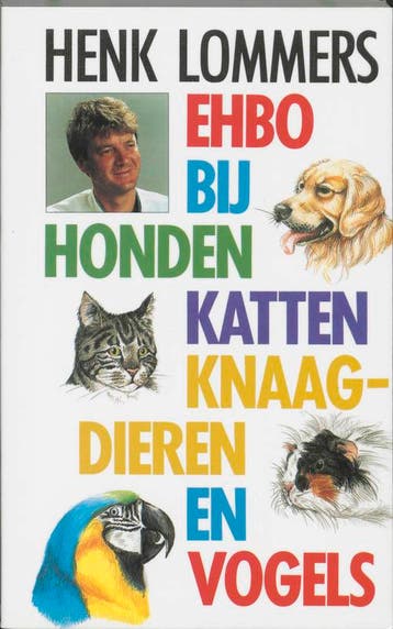EHBO bij honden, katten, knaagdieren en vogels 9789052661797, Boeken, Verzenden, Zo goed als nieuw, H. Lommers