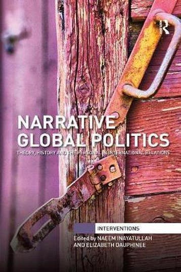Interventions- Narrative Global Politics 9781138088504, Verzenden, Zo goed als nieuw, Naeem Inayatullah