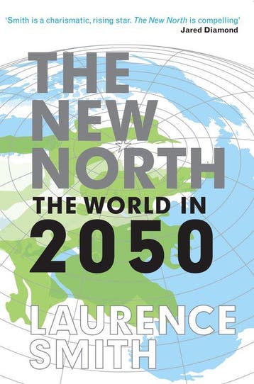 New North: the World in 2050 9781846688935 Laurence Smith, Verzenden, Laurence Smith