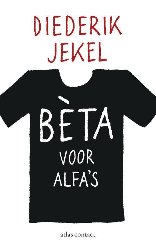 Bèta voor alfas 9789045025148 Diederik Jekel, Livres, Littérature, Envoi