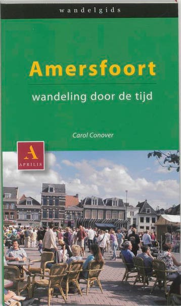Amersfoort, wandeling door de tijd 9789059941328 C. Conover, Boeken, Geschiedenis | Stad en Regio, Verzenden, Zo goed als nieuw
