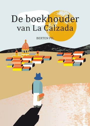 De boekhouder van La Calzada 9789059972735 Berten Pil, Boeken, Verzenden, Zo goed als nieuw, Berten Pil