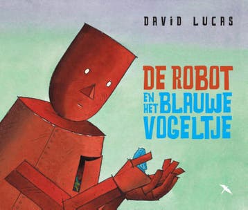 De robot en het blauwe vogeltje 9789492168245 David Lucas, Verzenden, Zo goed als nieuw, David Lucas
