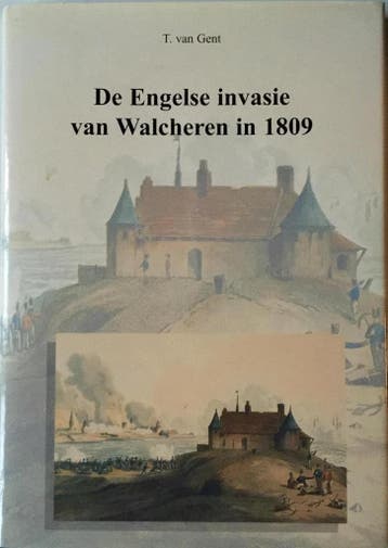 De Engelse invasie van Walcheren in 1809 9789067073585, Verzenden, Gelezen, T. van Gent