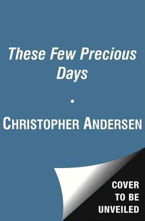 These Few Precious Days 9781476732329 Christopher Andersen, Livres, Langue | Anglais, Envoi