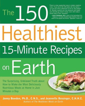 The 150 Healthiest 15-Minute Recipes on Earth 9781592334421, Verzenden, Jonny Bowden