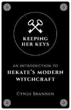 Keeping Her Keys – An Introduction to Hekate`s Modern, Verzenden, Gelezen, Cyndi Brannen