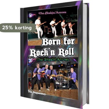The Shakin Arrows - Born For Rock N Roll 9789090322995, Verzenden, Zo goed als nieuw, Ton Duquesnoy