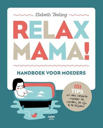 Relax mama! 9789463140539 Elsbeth Teeling, Verzenden, Zo goed als nieuw, Elsbeth Teeling