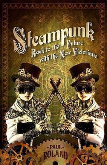 Steampunk 9781843442493 Paul Roland, Verzenden, Paul Roland