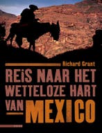 Reis naar het wetteloze hart van Mexico 9789045014494, Verzenden, R. Grant