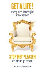 Get a life! Pleeg een innerlijke staatsgreep 9789090336381, Verzenden, Zo goed als nieuw, Kathleen Koninkx