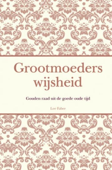 Grootmoeders wijsheid 9789044727227 Lee Faber, Verzenden, Lee Faber