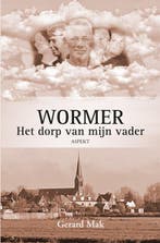 Wormer: Het dorp van mijn vader 9789464629590 Gerard Mak, Boeken, Verzenden, Zo goed als nieuw, Gerard Mak