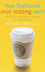 Hoe Starbucks mijn redding werd 9789025958336 M. Gates Gill, Verzenden, M. Gates Gill