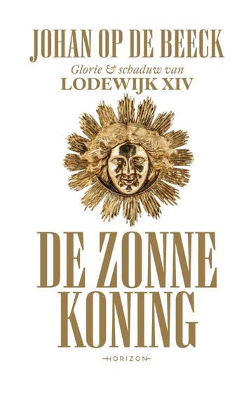De zonnekoning 9789492626172 Johan Op de Beeck, Boeken, Verzenden, Zo goed als nieuw, Johan Op de Beeck