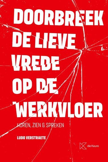 Doorbreek De Lieve Vrede Op De Werkvloer | Ludo Verstraete, Verzenden, Nieuw, Ludo Verstraete