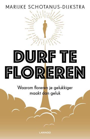 Durf te floreren 9789401461726 Marijke Schotanus-Dijkstra, Boeken, Verzenden, Zo goed als nieuw, Marijke Schotanus-Dijkstra