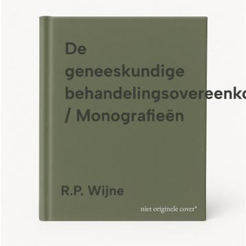 De geneeskundige behandelingsovereenkomst / Monografieën, Verzenden, Gelezen, R.P. Wijne