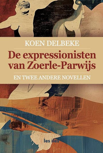 De expressionisten van Zoerle-Parwijs 9789491545863, Verzenden, Gelezen, Koen Delbeke