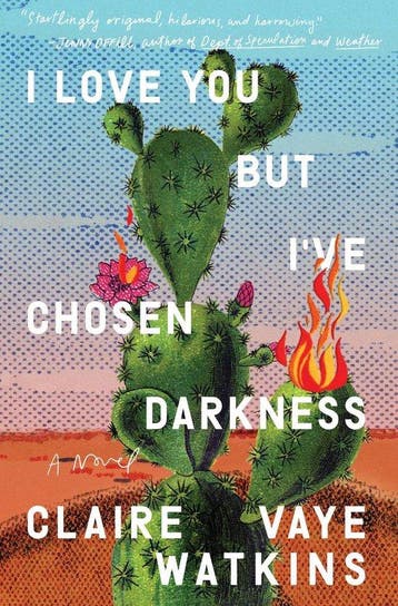 I Love You but Ive Chosen Darkness 9780593330210, Verzenden, Claire Vaye Watkins