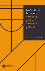 Verkeerd gedacht, verkeerd geleefd 9789025911973, Verzenden, Zo goed als nieuw, Constantin Brunner