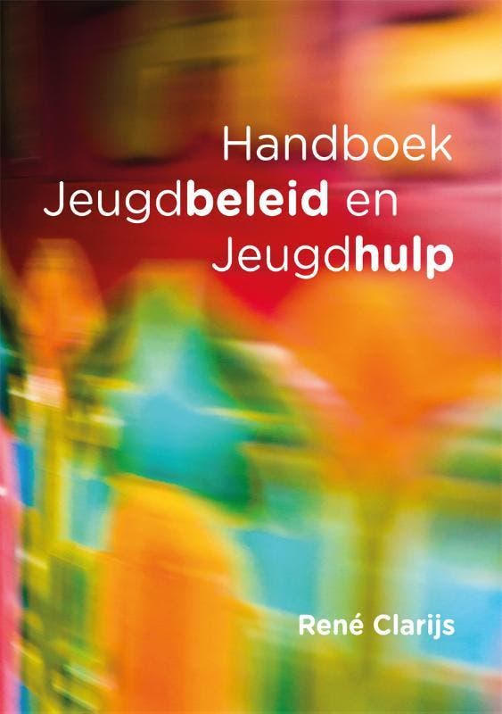Handboek jeugdbeleid en jeugdhulp 9789088507229 René Clarijs, Boeken, Studieboeken en Cursussen, Zo goed als nieuw, Verzenden