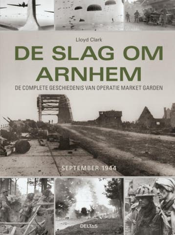 De slag om Arnhem september 1944 9789044735215 Lloyd Clark, Boeken, Verzenden, Zo goed als nieuw, Lloyd Clark