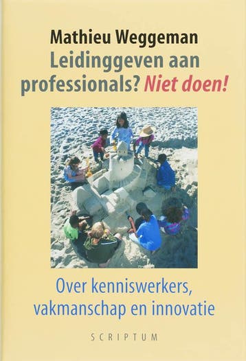 Leidinggeven aan professionals? Niet doen! 9789055943524, Verzenden, M. Weggeman