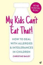 My Kids Cant Eat That! 9781848993570 Christine Bailey, Verzenden, Gelezen, Christine Bailey