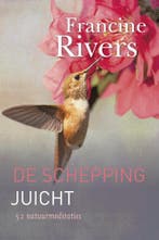 De schepping juicht 9789043527804 Francine Rivers, Verzenden, Zo goed als nieuw, Francine Rivers
