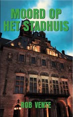 Moord op het stadhuis / Rob Vente 9789082195576 Rob Vente, Verzenden, Rob Vente