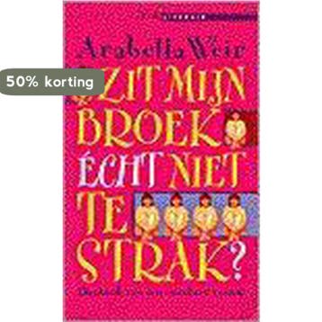 Zit mijn broek echt niet te strak? / Lite literair, Verzenden, Arabella Weir
