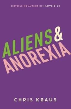 Aliens & Anorexia 9781788160070 Chris Kraus, Verzenden, Gelezen, Chris Kraus