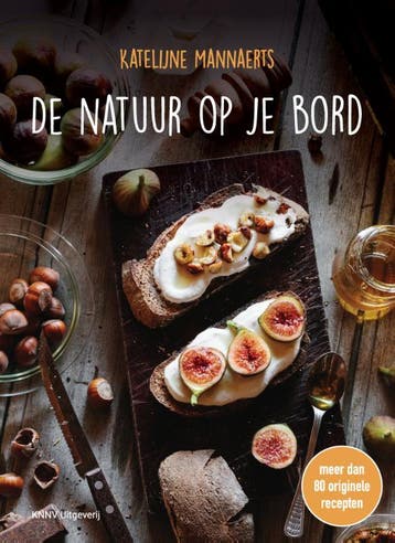 De natuur op je bord 9789050116558 Katelijne Mannaerts, Verzenden, Zo goed als nieuw, Katelijne Mannaerts