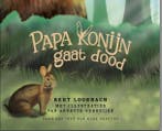 Papa konijn gaat dood 9789082013078 Bert Loorbach, Verzenden, Zo goed als nieuw, Bert Loorbach
