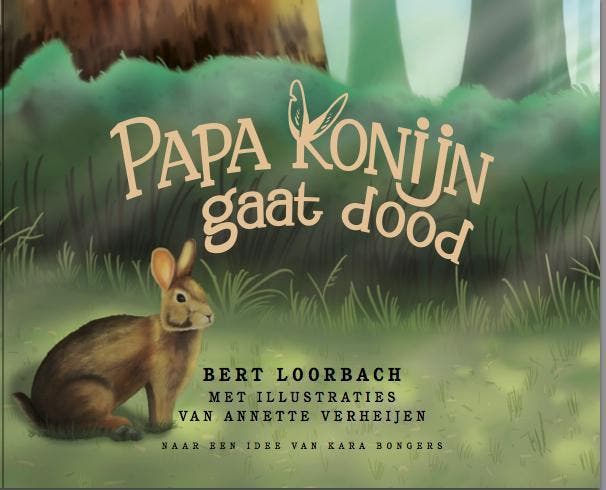 Papa konijn gaat dood 9789082013078 Bert Loorbach, Boeken, Kinderboeken | Kleuters, Zo goed als nieuw, Verzenden
