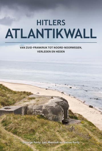 Hitlers Atlantikwall 9789036647663 George Forty, Boeken, Verzenden, Zo goed als nieuw, George Forty